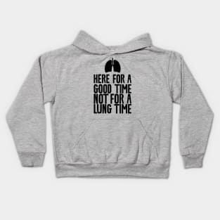 Here for a good time not for a lung time Kids Hoodie